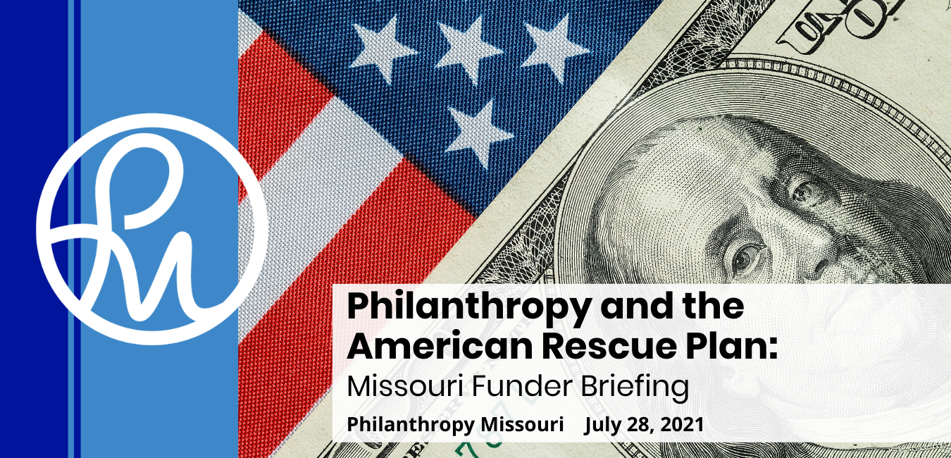 An image of an American Flag and Benjamin Franklin provide a background for the "Philanthropy and the American Rescue Act: Missouri Funder Briefing" program advertisement, and event taking place on July 28, 2021.