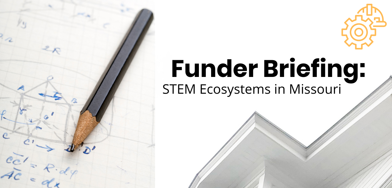 Funder Briefing: STEM Ecosystems in Missouri